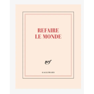 Carnet "refaire le monde" - Gallimard