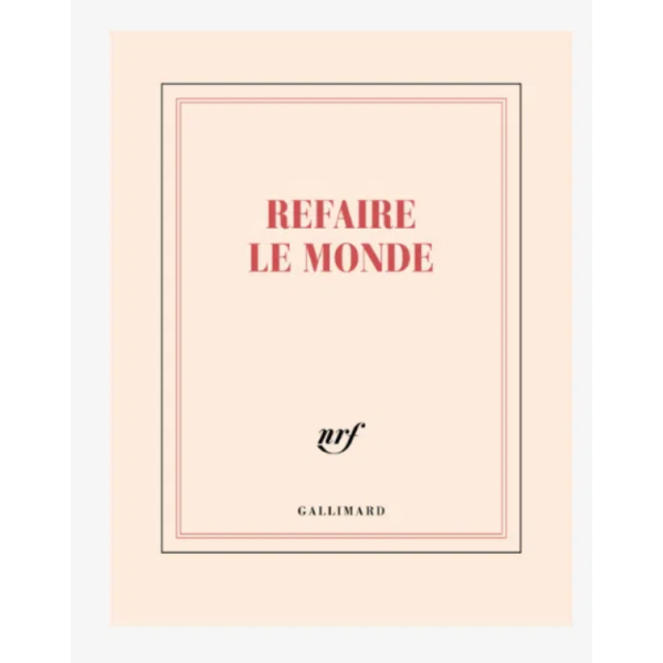Carnet "refaire le monde" - Gallimard